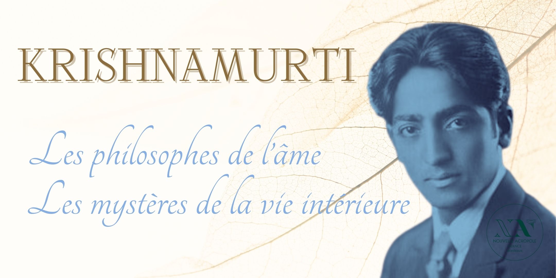 Krishnamurti / Les philosophes de l'âme et les mystères de la vie intérieure