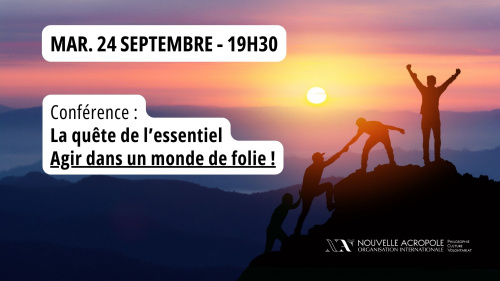 Conférence : La quête de l'essentiel - Agir dans un monde de folie !