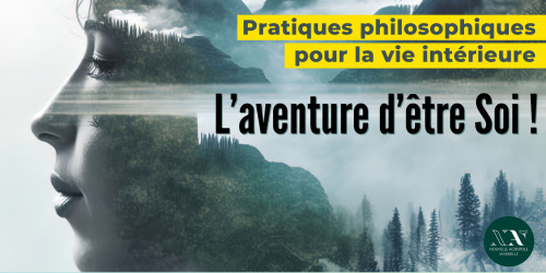 Pratiques philosophiques pour la vie intérieure. L’aventure d’être Soi !